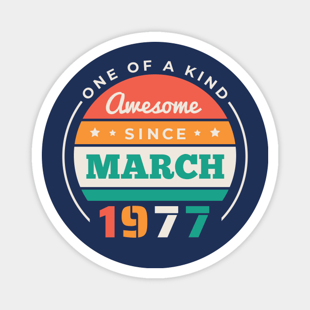 Retro Awesome Since March 1977 Birthday Vintage Bday 1977 Magnet by Now Boarding